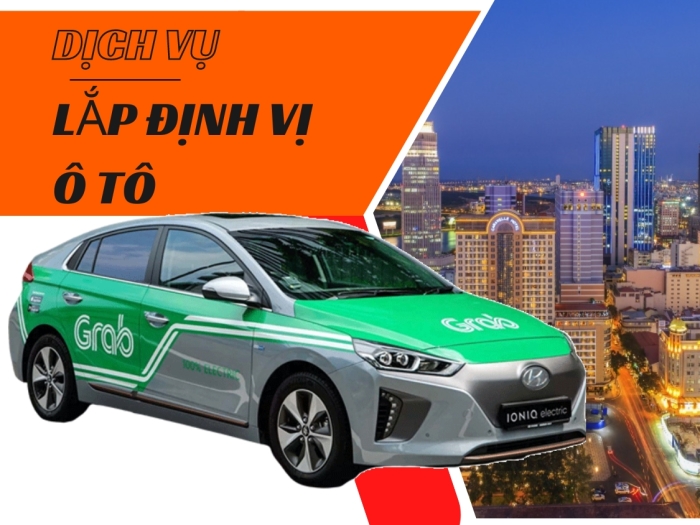 Lắp Thiết Bị Định Vị Ô Tô Chạy Grab Xe Hợp Đồng